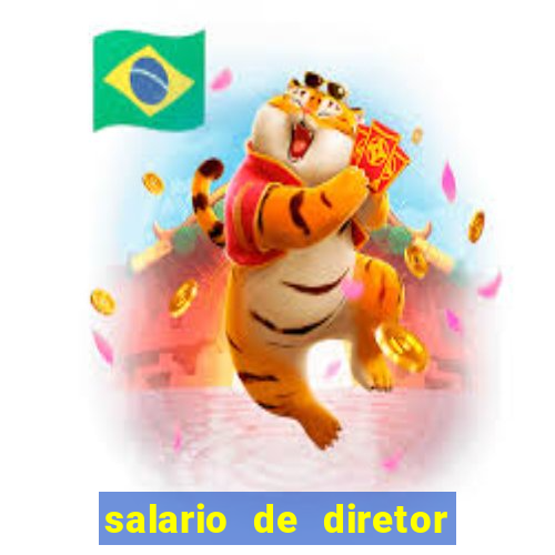 salario de diretor de escola estadual